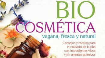 Biocosmética vegana y natura: recetas para experimentar